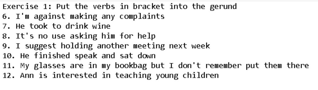 eercise-1-put-the-verbs-in-bracket-into-the-gerund-6-i-m-against-make-any-complaints-7-he-took-t